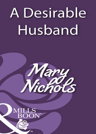 Mary  Nichols. A Desirable Husband