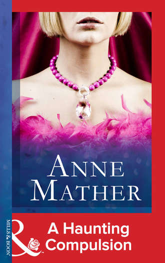 Anne  Mather. A Haunting Compulsion