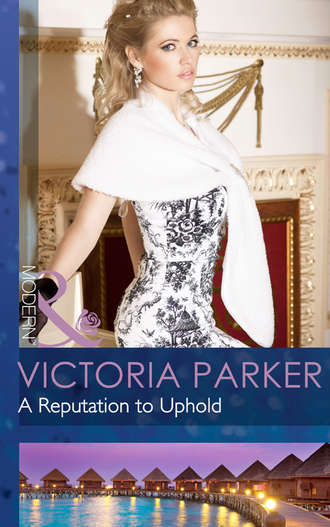 Victoria  Parker. A Reputation to Uphold