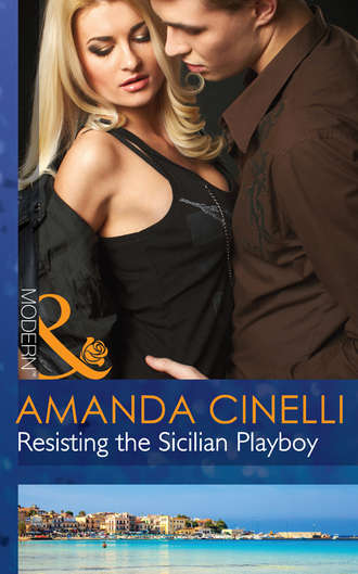 Amanda  Cinelli. Resisting the Sicilian Playboy