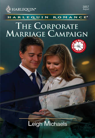 Leigh  Michaels. The Corporate Marriage Campaign