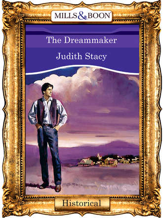 Judith  Stacy. The Dreammaker