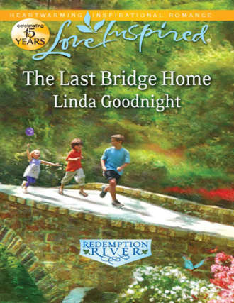 Linda  Goodnight. The Last Bridge Home