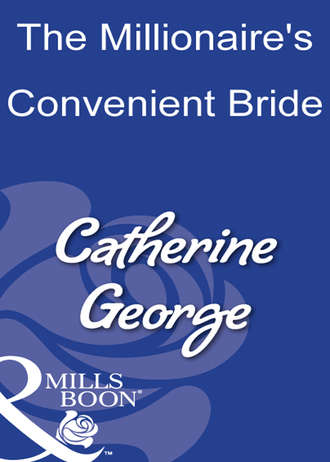 CATHERINE  GEORGE. The Millionaire's Convenient Bride