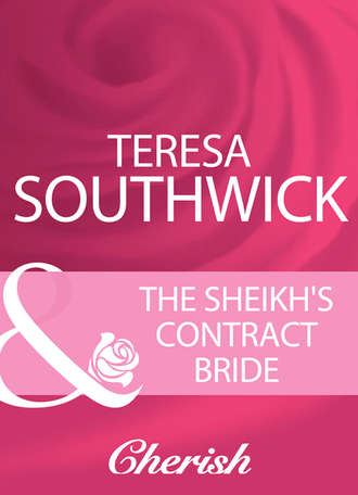 Teresa  Southwick. The Sheikh's Contract Bride