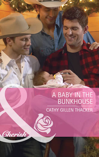 Cathy Thacker Gillen. A Baby in the Bunkhouse