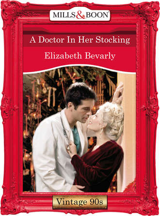 Elizabeth Bevarly. A Doctor In Her Stocking