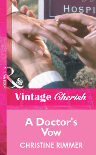 Christine  Rimmer. A Doctor's Vow