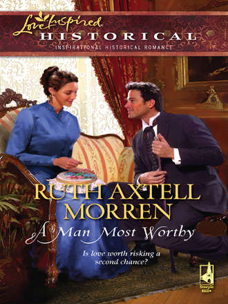 Ruth Morren Axtell. A Man Most Worthy