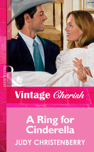 Judy  Christenberry. A Ring For Cinderella