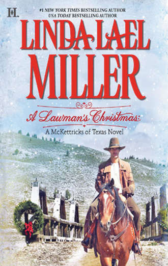 Linda Miller Lael. A Lawman's Christmas: A McKettricks of Texas Novel