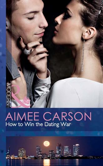 Aimee Carson. How to Win the Dating War