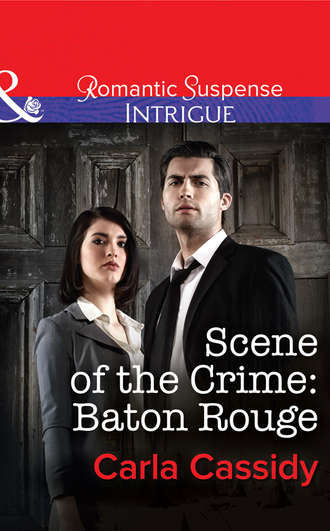 Carla  Cassidy. Scene of the Crime: Baton Rouge