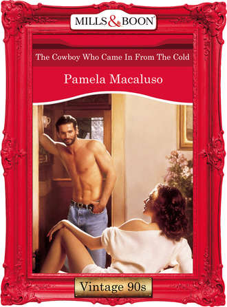 Pamela  Macaluso. The Cowboy Who Came In From The Cold