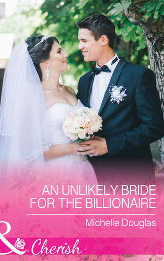 Мишель Дуглас. An Unlikely Bride For The Billionaire