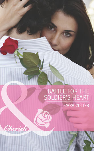 Cara  Colter. Battle for the Soldier's Heart