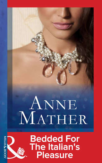 Anne  Mather. Bedded For The Italian's Pleasure