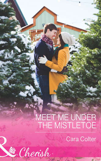Cara  Colter. Meet Me Under the Mistletoe