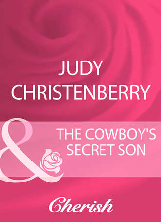 Judy  Christenberry. The Cowboy's Secret Son