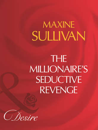Maxine Sullivan. The Millionaire's Seductive Revenge