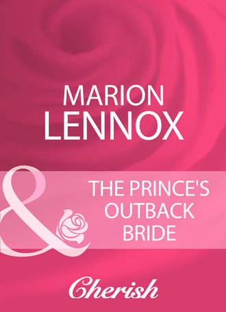 Marion  Lennox. The Prince's Outback Bride
