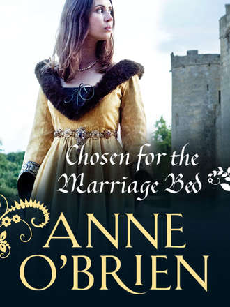 Anne  O'Brien. Chosen for the Marriage Bed