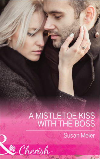 Сьюзен Мейер. A Mistletoe Kiss With The Boss