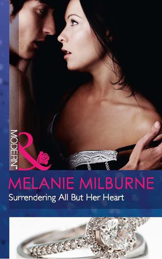 MELANIE  MILBURNE. Surrendering All But Her Heart