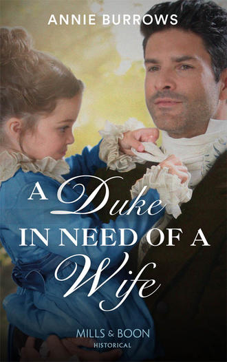 Энни Берроуз. A Duke In Need Of A Wife