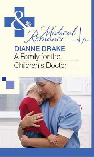 Dianne  Drake. A Family for the Children's Doctor