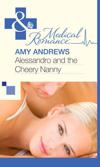 Amy Andrews. Alessandro and the Cheery Nanny