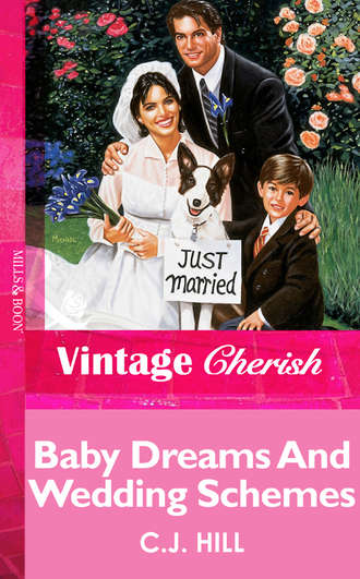 C.J.  Hill. Baby Dreams And Wedding Schemes