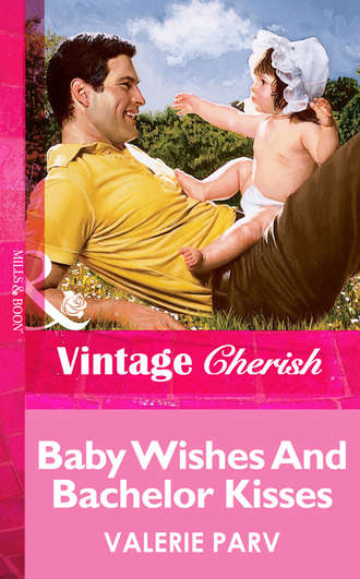 Valerie  Parv. Baby Wishes And Bachelor Kisses