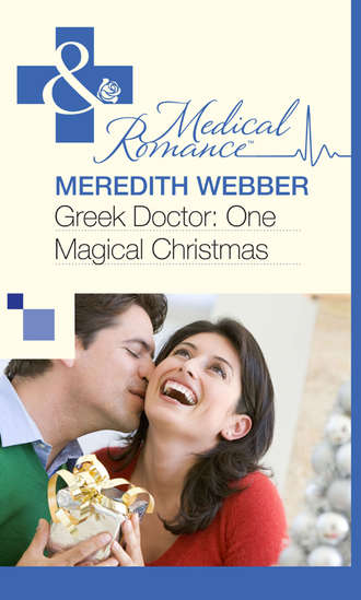 Meredith  Webber. Greek Doctor: One Magical Christmas