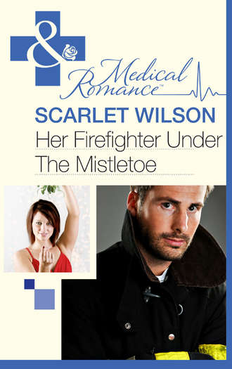 Scarlet Wilson. Her Firefighter Under the Mistletoe