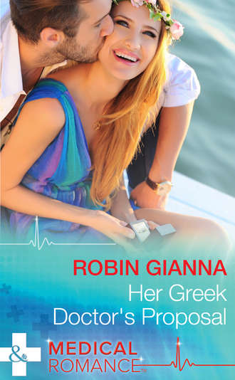 Robin  Gianna. Her Greek Doctor's Proposal
