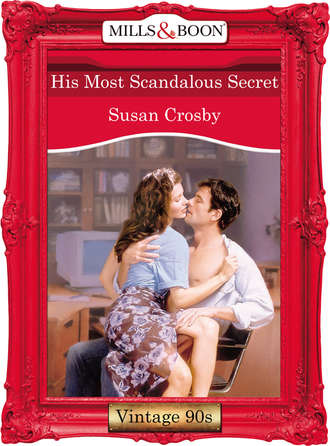 Susan Crosby. His Most Scandalous Secret