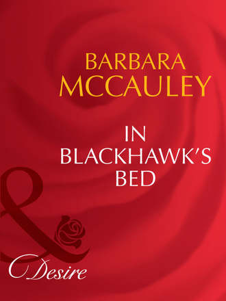 Barbara  McCauley. In Blackhawk's Bed