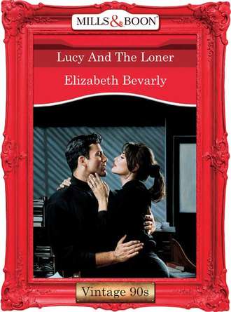Elizabeth Bevarly. Lucy And The Loner