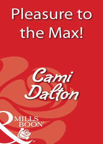 Cami  Dalton. Pleasure To The Max!