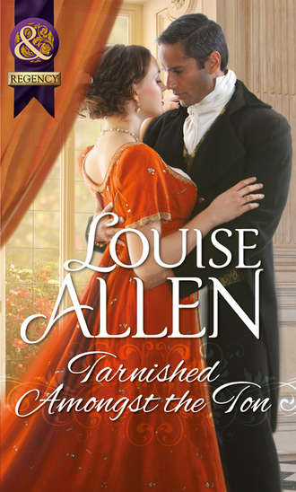 Louise Allen. Tarnished Amongst the Ton