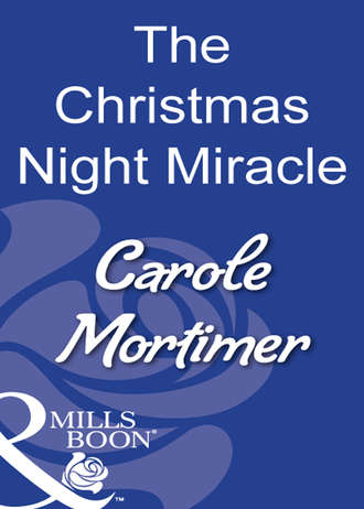 Кэрол Мортимер. The Christmas Night Miracle