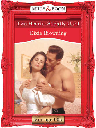 Dixie  Browning. Two Hearts, Slightly Used