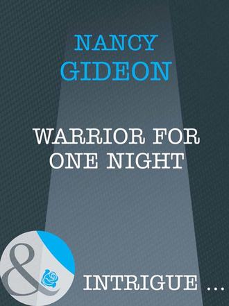 Nancy  Gideon. Warrior For One Night