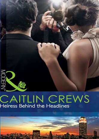 CAITLIN  CREWS. Heiress Behind the Headlines