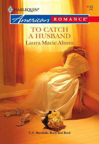 Laura Altom Marie. To Catch a Husband