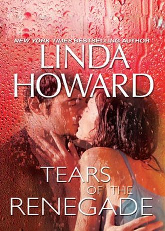 Линда Ховард. Tears of the Renegade