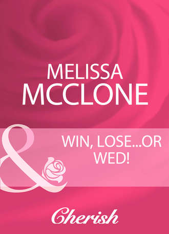 Melissa  McClone. Win, Lose...Or Wed!