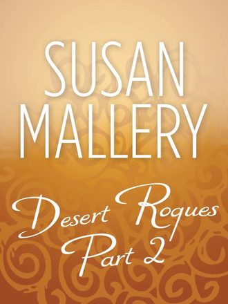 Сьюзен Мэллери. Desert Rogues Part 2
