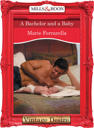 Marie  Ferrarella. A Bachelor and a Baby